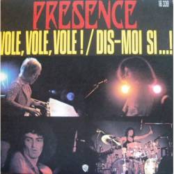 Presence (FRA-2) : Vole, Vole, Vole! - Dis-Moi Si!...